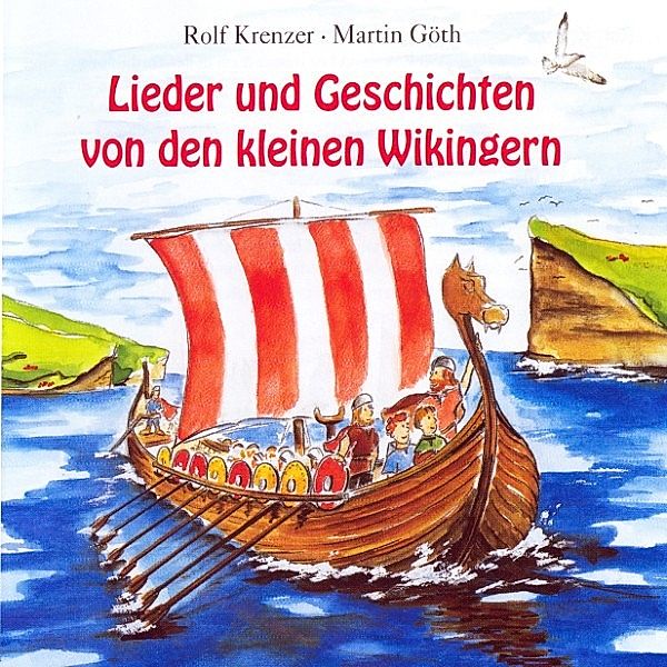 Lieder und Geschichten von den kleinen Wikingern, Rolf Krenzer, Martin Göth