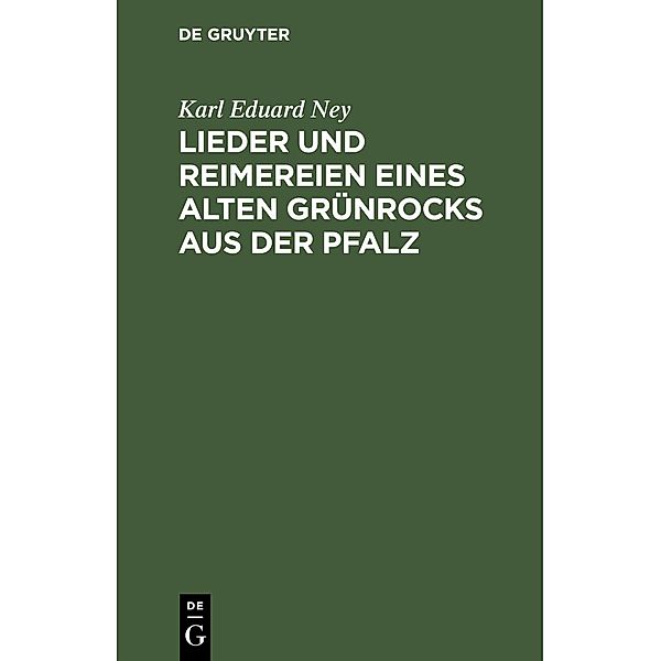 Lieder und Reimereien eines alten Grünrocks aus der Pfalz, Karl Eduard Ney