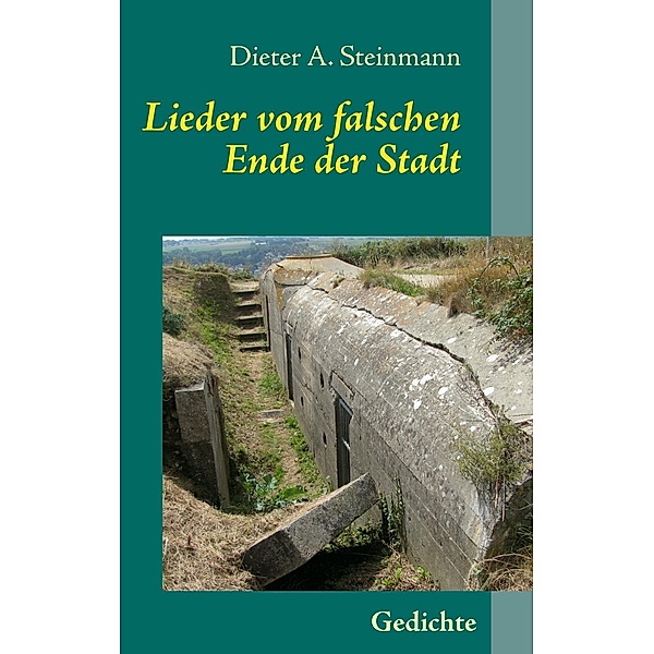 Lieder vom falschen Ende der Stadt, Dieter A. Steinmann