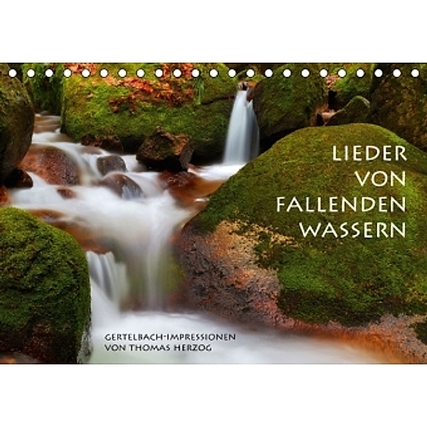 LIEDER VON FALLENDEN WASSERN (Tischkalender 2016 DIN A5 quer), Thomas Herzog