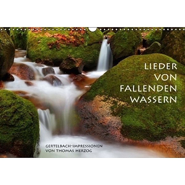LIEDER VON FALLENDEN WASSERN (Wandkalender 2016 DIN A3 quer), Thomas Herzog