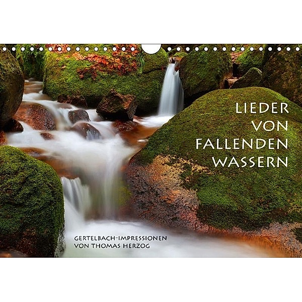 LIEDER VON FALLENDEN WASSERN (Wandkalender 2017 DIN A4 quer), Thomas Herzog