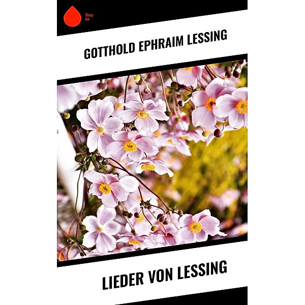 Lieder von Lessing, Gotthold Ephraim Lessing