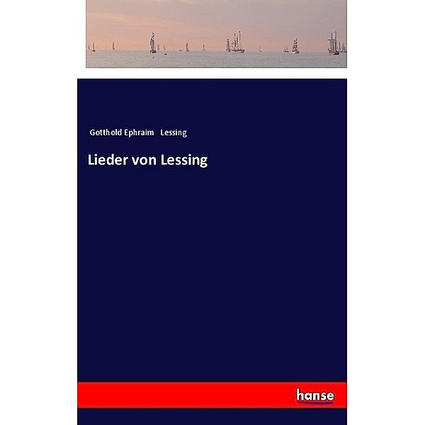 Lieder von Lessing, Gotthold Ephraim Lessing