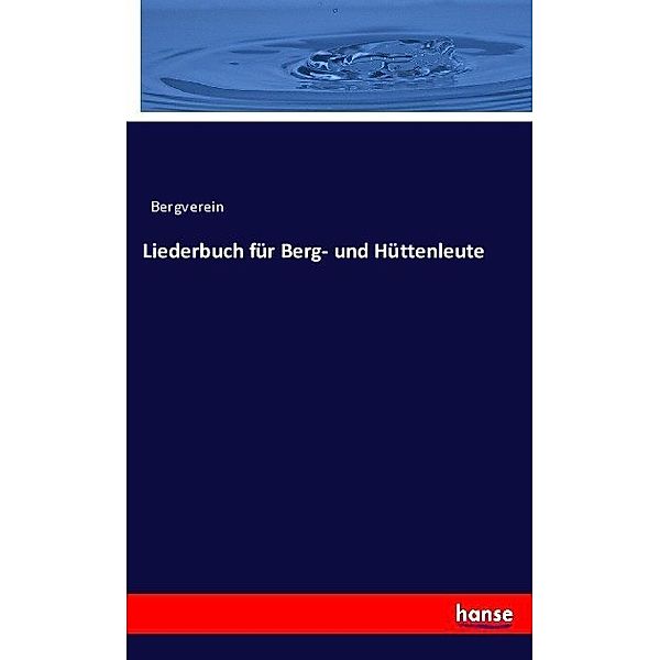 Liederbuch für Berg- & Hüttenleute, Bergverein