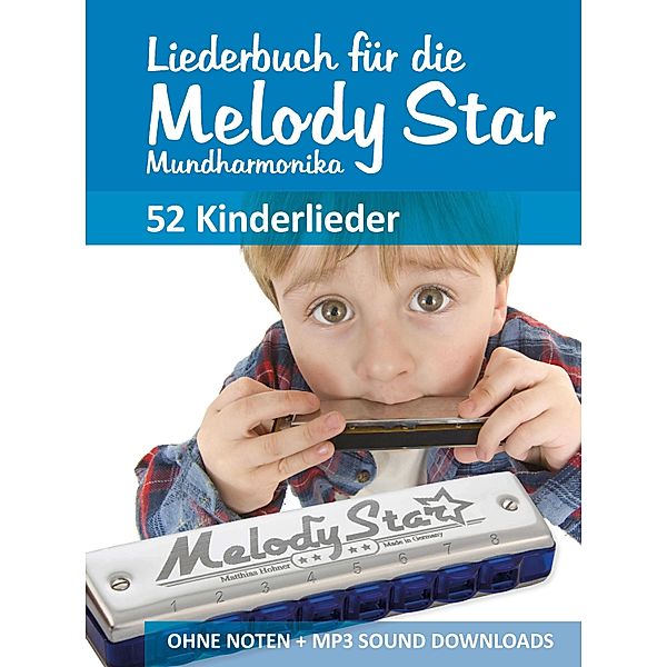 Liederbuch für die Melody Star Mundharmonika - Kinderlieder / Melody Star Liederbücher Bd.1, Reynhard Boegl, Bettina Schipp