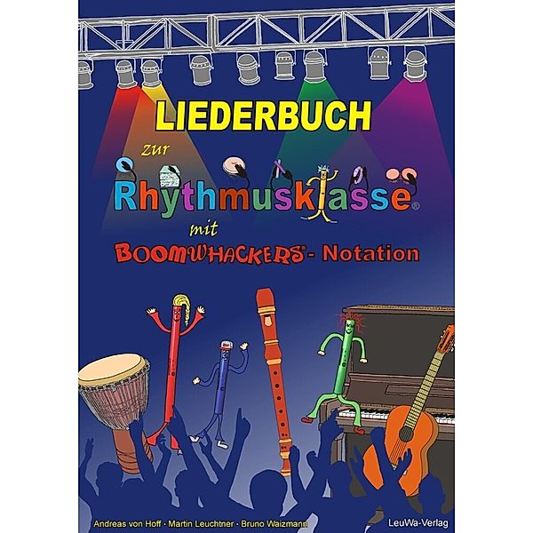 Liederbuch zur Rhythmusklasse mit Boomwhackers-Notation, Andreas von Hoff, Martin Leuchtner, Bruno Waizmann