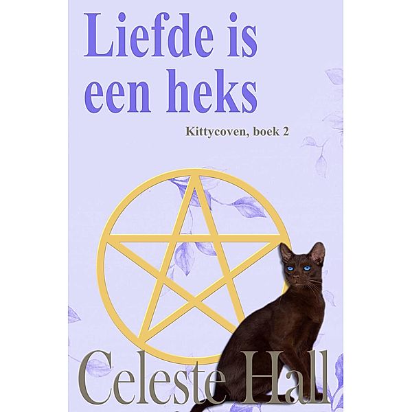 Liefde is een heks (de serie Kittycoven, boek 2) / de serie Kittycoven, boek 2, Celeste Hall