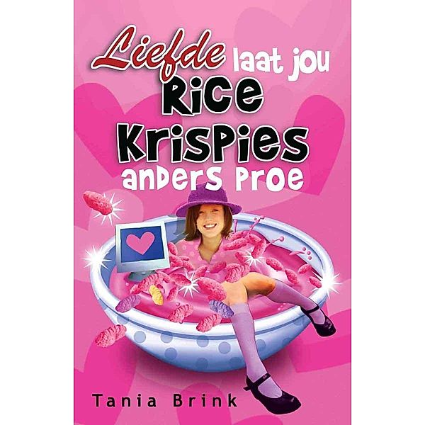 Liefde laat jou Rice Krispies anders proe / LAPA Uitgewers, Tania Brink