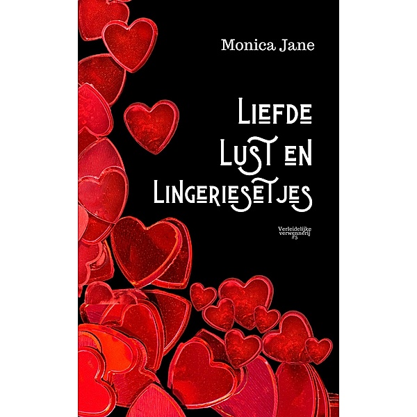 Liefde, lust en lingeriesetjes (Verleidelijke verwennerij, #5) / Verleidelijke verwennerij, Monica Jane