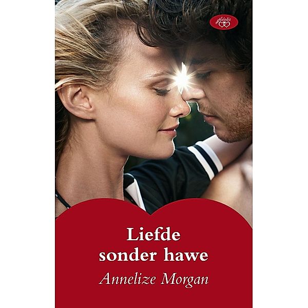 Liefde sonder hawe, Annelize Morgan