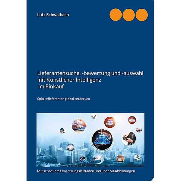 Lieferantensuche, -bewertung und -auswahl mit Künstlicher Intelligenz im Einkauf, Lutz Schwalbach