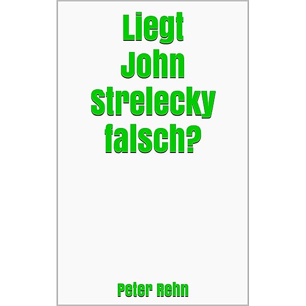 Liegt John Strelecky falsch?, Peter Rehn
