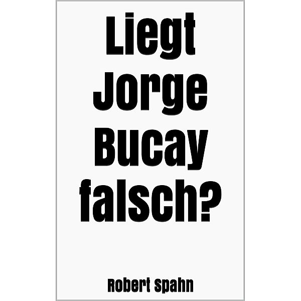 Liegt Jorge Bucay falsch?, Robert Spahn