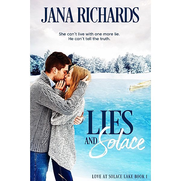 Lies and Solace (Love at Solace Lake, #1) / Love at Solace Lake, Jana Richards