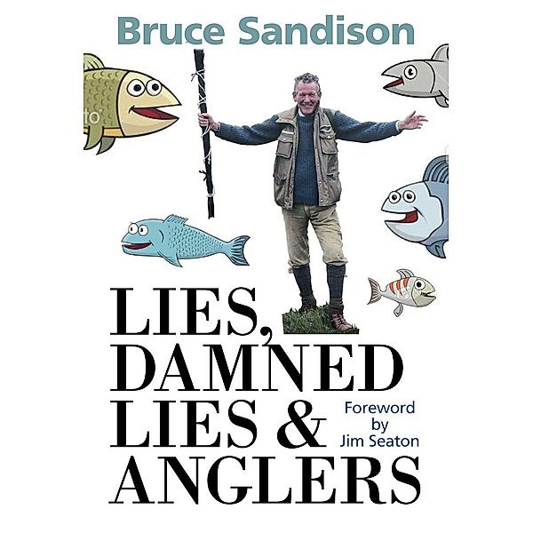 Lies, Damned Lies and Anglers, Bruce Sandison, Jim Seaton