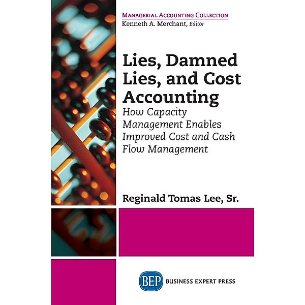 Lies, Damned Lies, and Cost Accounting, Reginald Tomas Lee