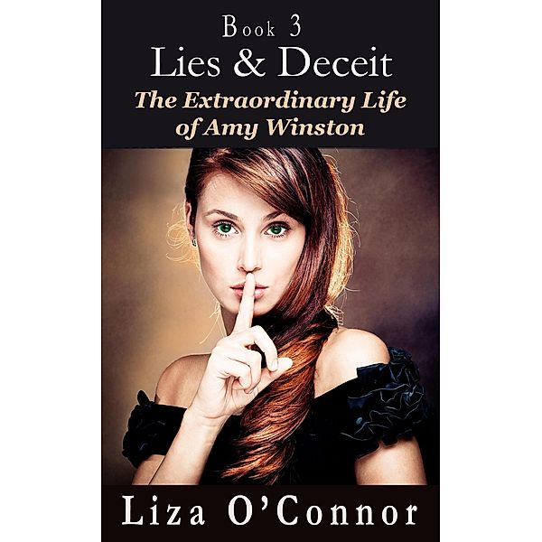 Lies & Deceit (The Extraordinary Life of Amy Winston, #3) / The Extraordinary Life of Amy Winston, Liza O'Connor
