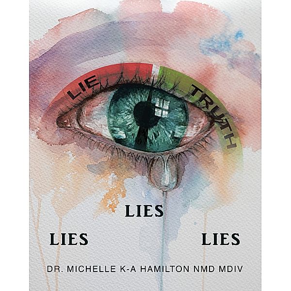 LIES, LIES, LIES, Michelle K-A Hamilton NMD MDiv