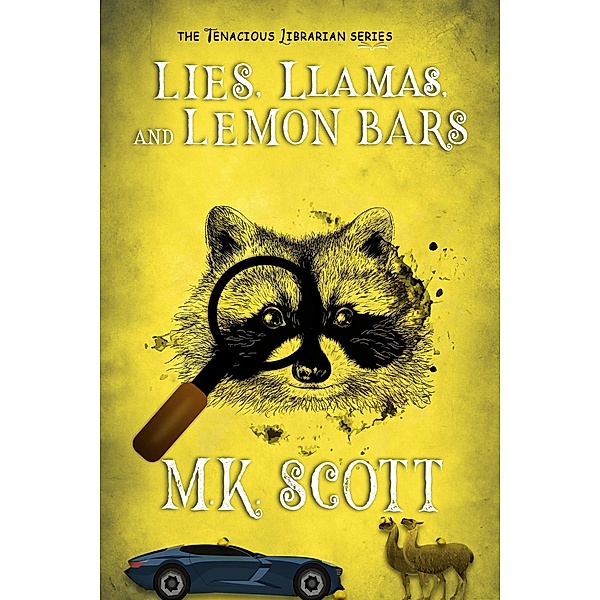 Lies, Llamas, and Lemon Bars, M K Scott