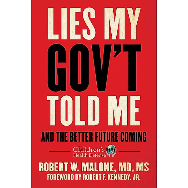 Lies My Gov't Told Me, Robert W. Malone