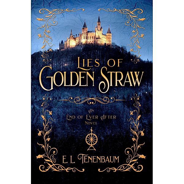 Lies of Golden Straw (End of Ever After, #2) / End of Ever After, E. L. Tenenbaum