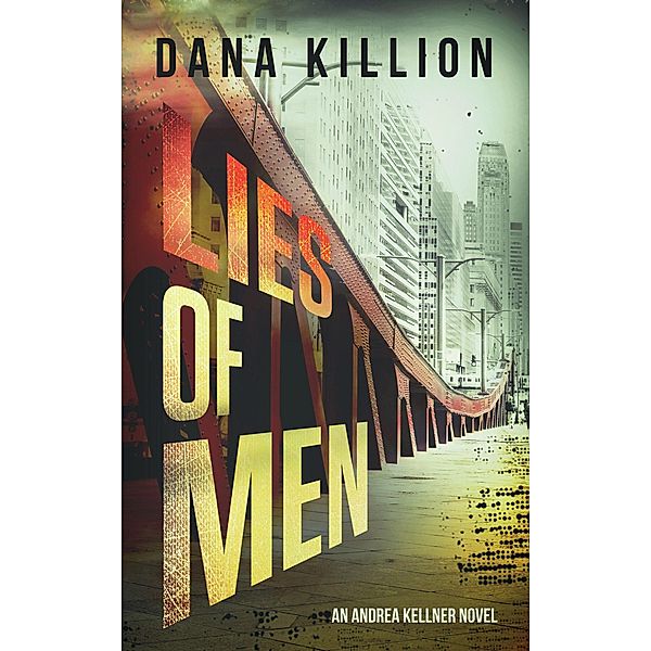 Lies of Men (Andrea Kellner Mystery, #3) / Andrea Kellner Mystery, Dana Killion