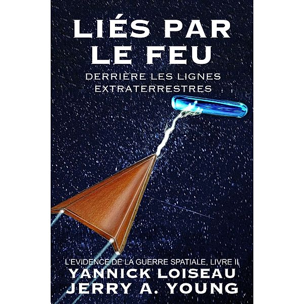 Liés par le feu Derrière les lignes extraterrestres (L'Evidence de la Guerre) / L'Evidence de la Guerre, Jerry A Young