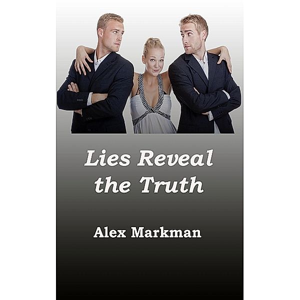 Lies Reveal the Truth, Alex Markman