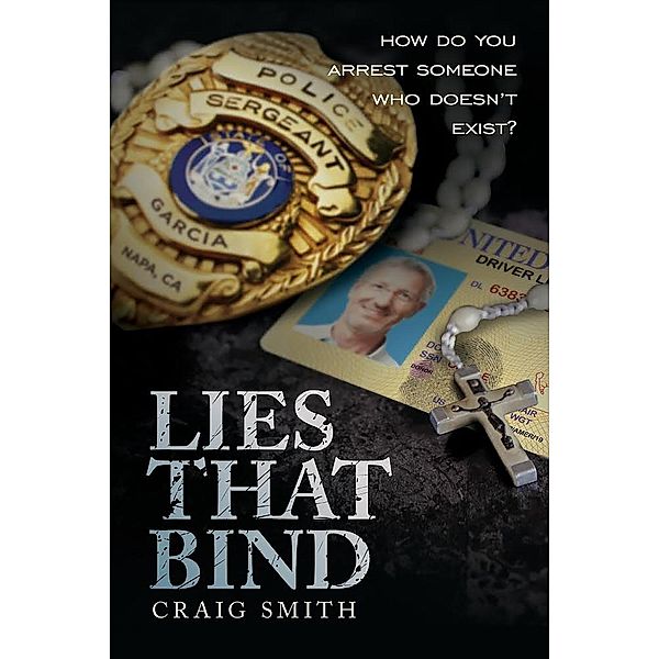 Lies That Bind: How Do You Arrest Someone Who Doesn't Exist?, Craig Smith