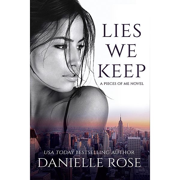 Lies We Keep / Pieces of Me Bd.1, Danielle Rose