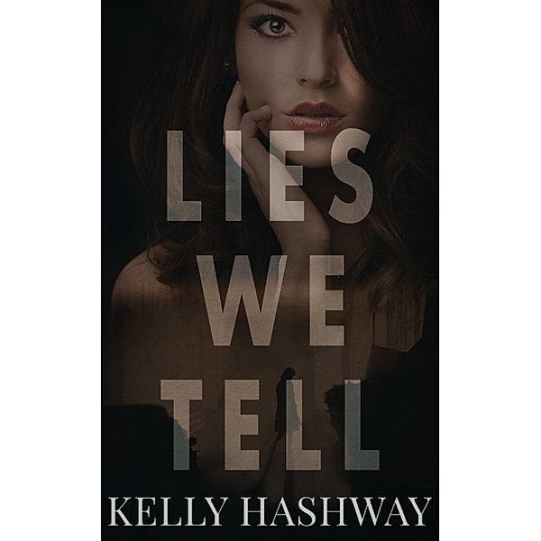 Lies We Tell, Kelly Hashway