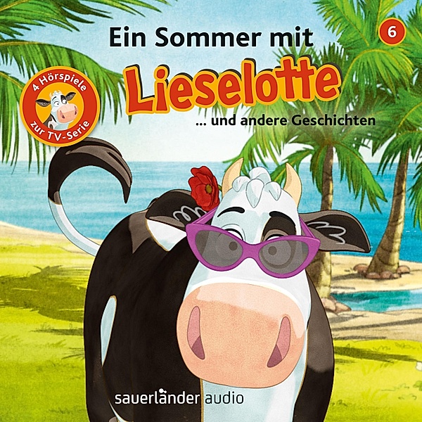 Lieselotte Filmhörspiele - 6 - Ein Sommer mit Lieselotte, Alexander Steffensmeier, Fee Krämer