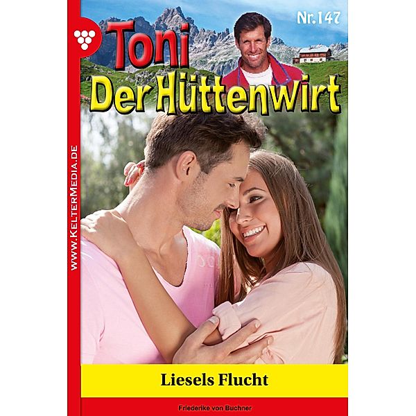 Liesels Flucht / Toni der Hüttenwirt Bd.147, Friederike von Buchner