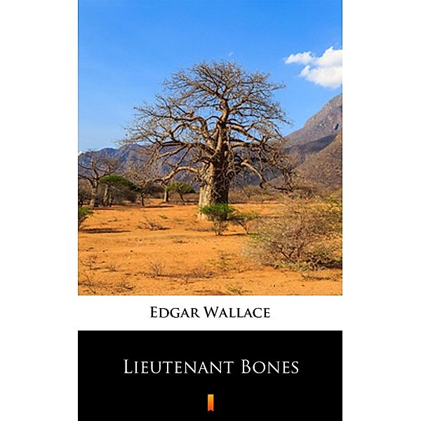Lieutenant Bones, Edgar Wallace
