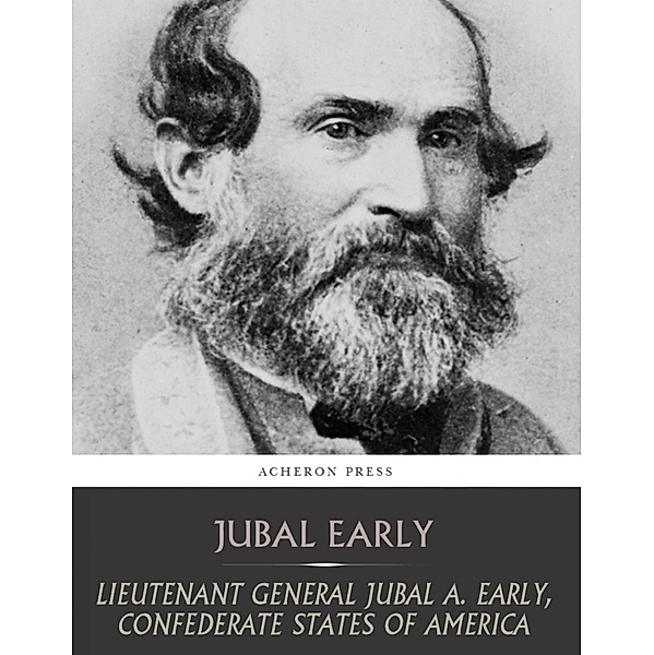 Lieutenant General Jubal A. Early, Confederate States of America, Jubal Early