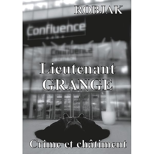 Lieutenant Grange - Crime et châtiment / Lieutenant GRANGE Bd.3, Robjak Jr