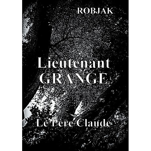 Lieutenant Grange  -  Le Père Claude, Robjak