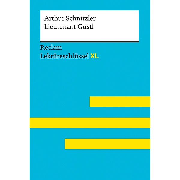 Lieutenant Gustl von Arthur Schnitzler: Reclam Lektüreschlüssel XL / Reclam Lektüreschlüssel XL, Arthur Schnitzler, Mario Leis