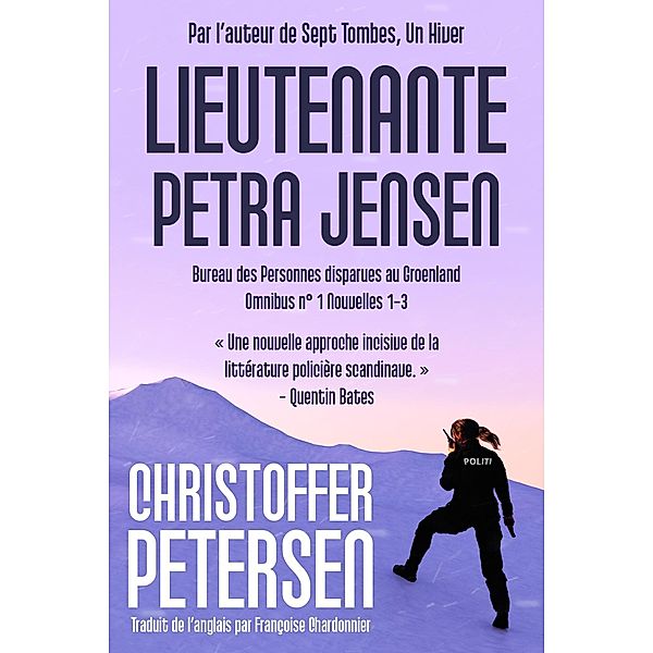 Lieutenante Petra Jensen Omnibus 1 (Bureau des Personnes disparues au Groenland Omnibus, #1) / Bureau des Personnes disparues au Groenland Omnibus, Christoffer Petersen