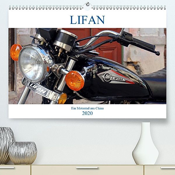 LIFAN - Ein Motorrad aus China (Premium, hochwertiger DIN A2 Wandkalender 2020, Kunstdruck in Hochglanz), Henning von Löwis of Menar, Henning von Löwis of Menar