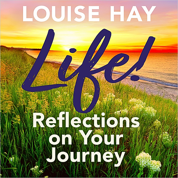 Life!, Louise Hay