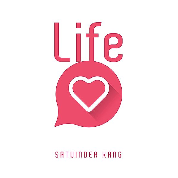 Life, Satvinder Kang