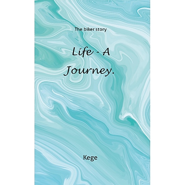 Life - a journey., Kege