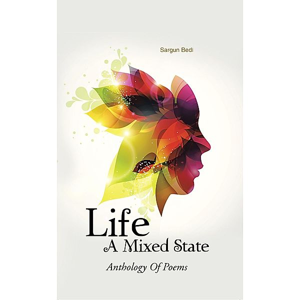 Life - a Mixed State, Sargun Bedi