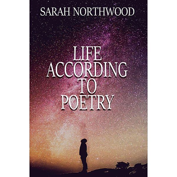 Life According to Poetry, Sarah Northwood