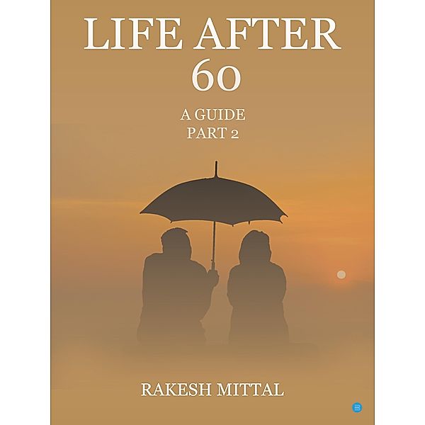 Life After 60, Rakesh Mittal