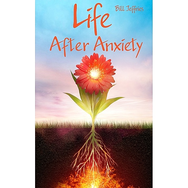 Life After Anxiety, Bill Jeffries