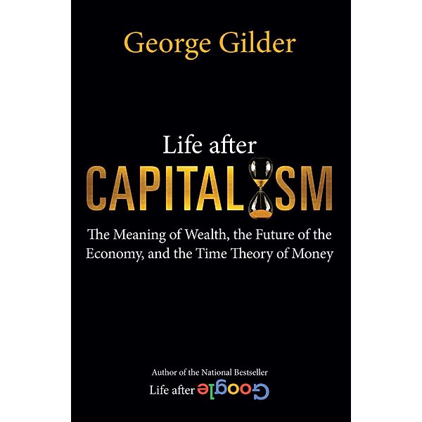 Life after Capitalism, George Gilder