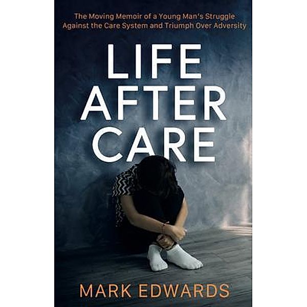 Life After Care, Mark Edwards